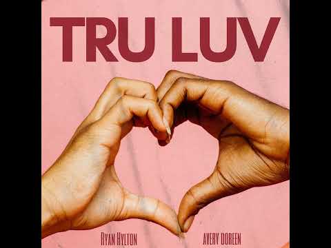 Ryan Hylton & Avery Doreen - Tru Luv