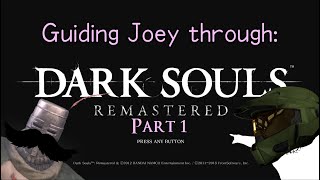 Guiding A Newbie Through Dark Souls Remastered - Part 1