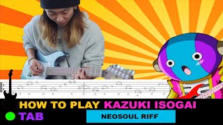 How to play | Kazuki Isogai - Neosoul Riff / TAB Tutorial