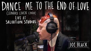 Joe Black - Dance Me to the End of Love (Live at Salvation Studios) - Leonard Cohen Cover