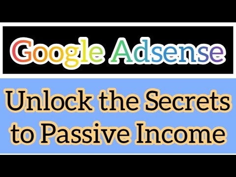 Unlock The Secrets To Passive Income // How To Make Money With Google AdSense