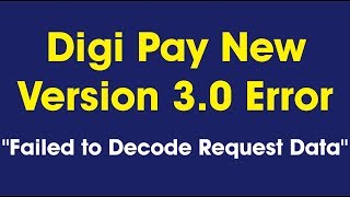 Digipay New Version 3.0 Failed to Decode Request Data Error