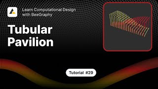 Creating a Parametric Tubular Pavilion in BeeGraphy