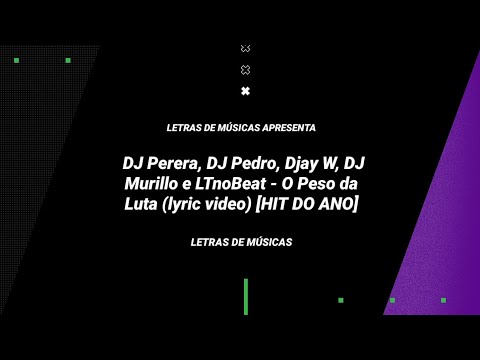 Letra da música: "O Peso da Luta" (Perera DJ, DJ Pedro, Djay W, DJ Murillo e LTnoBeat) [HIT DO ANO]