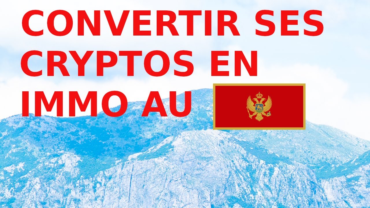 Convertir ses Bitcoin en immobilier au Monténégro