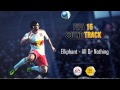 Eliphant - All Or Nothing (FIFA 15 Soundtrack)