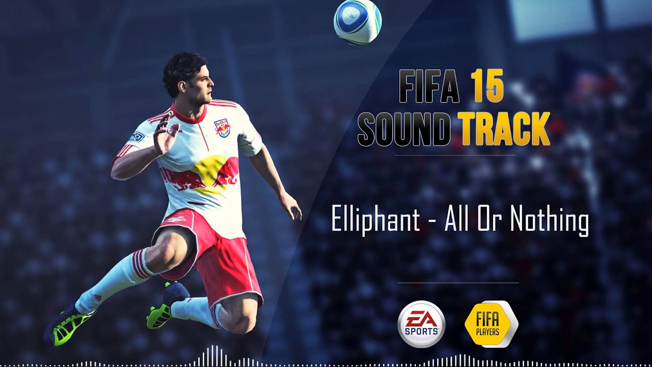 Eliphant - All Or Nothing (FIFA 15 Soundtrack)