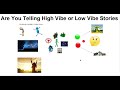 Are You Telling High Vibe Or Low Vibe Stories