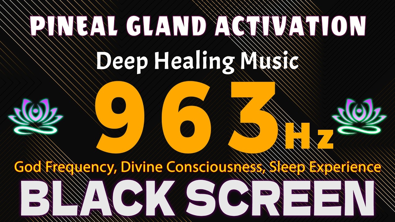 PINEAL GLAND ACTIVATION 963Hz 🙏 God Frequency, Divine Consciousness ...