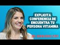 Marian Rojas | EXPLICITA CONFERENCIA DE ENCUENTRA TU PERSONA VITAMINA