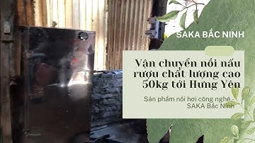 Vận chuyển nồi nấu rượu 50kg chất lượng cao tới Hưng Yên | Saka Bắc Ninh