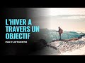 [ BANDE ANNONCE # 2 ] - L'hiver à travers un objectif.
