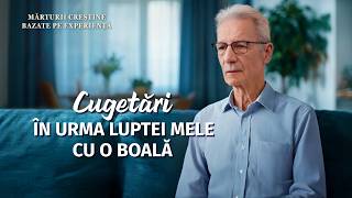 Mărturii creștine bazate pe experiență, Ep. 840: Cugetări în urma luptei mele cu o boală