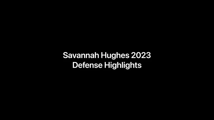 Savannah Hughes 2023:  Defense Highlights