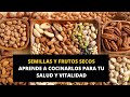 Semillas y frutos secos, cómo cocinarlos para tu salud y vitalidad, parte 2