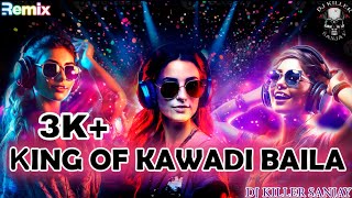 King of kawadi baila remix 2024  dj killer sanjay on dj killer production #tiktoktrending #today