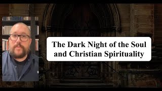 The Dark Night of the Soul and Christian Spirituality
