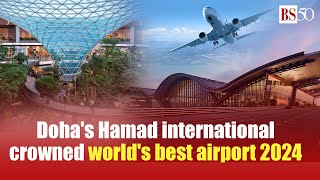 Doha's Hamad international crowned world's best airport 2024: Full rankings revealed