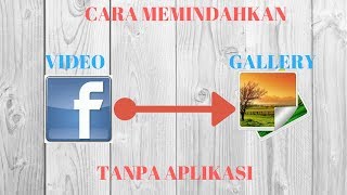 cara memindahkan video dari fb ke galeri tanpa aplikasi