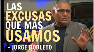 Las EXCUSAS que mas USAMOS | Jorge Robleto