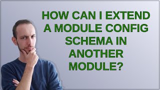 Drupal: How can I extend a module config schema in another module?