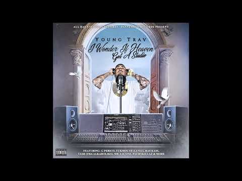 Ver Young Trav "I Wonder If Heaven Got A Studio" ft. G Perico & Yukmouth (NEW 2024) en YouTube