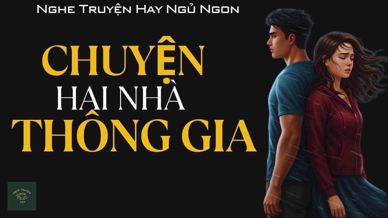 [CỰC HAY] Truyện Về Hai Người Đàn Bà: CHUYỆN HAI NHÀ THÔNG GIA | Nghe Truyện Hay