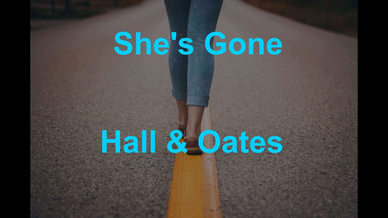 She's Gone - Hall & Oates - with lyrics She's Gone - Hall & Oates - with lyrics