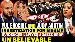 YUL EDOCHIE AND JUDY AUSTIN INVESTIGATION FOR BIGAMY EVIDENCES LAWYER ADAEZE DROP ÛÑBÊLIEVÅBLE 