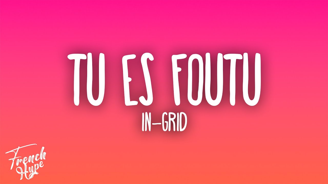 In-Grid - Tu Es Foutu