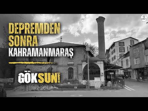 DEPREM'DEN SONRA KAHRAMANMARAŞ! Göksun!