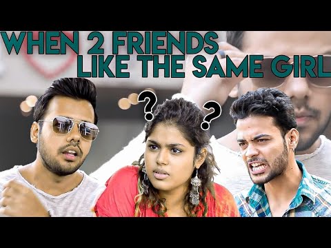 WHEN TWO FRIENDS LIKE THE SAME GIRL (Watch till end..) || Hyderabad Diaries