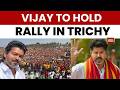 Tamil Nadu Chief Minister Vijay To Hold Mega Thanksgiving Rally In Trichy Ahead Of By-Polls