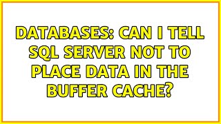 Databases: Can I tell SQL Server not to place data in the buffer cache
