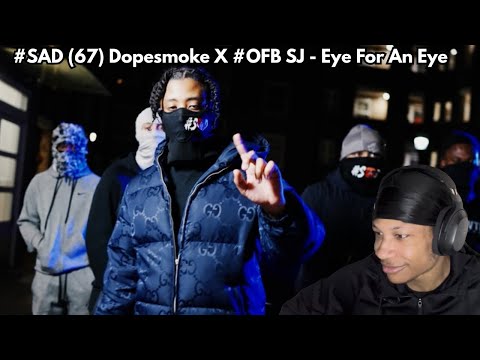 AMERICAN 🇺🇸 REACTS TO UK 🇬🇧 DRILL #SAD (67) Dopesmoke X #OFB SJ - Eye For An Eye (Music Video)