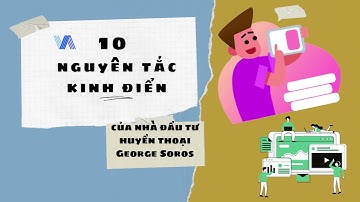 10 nguyên tắc "kinh điển" của nhà đầu tư George Soros