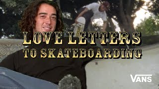 Loveletters: The Rowan Special w/Ronnie Sandoval | Jeff Grosso’s Loveletters to Skateboarding | VANS
