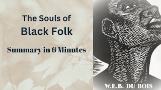 The Souls of Black Folk Summary - W. E. B. Du Bois