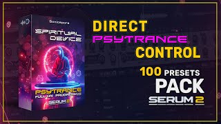 Serum 2 VST - Psytrance Preset Pack (100 Presets) – Full-On & Progressive | Spiritual Device