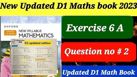 Exercise 6 a|| Question # 2 || D1 updated Edition 2023 || Oxford New Syllabus Mathematics 2023