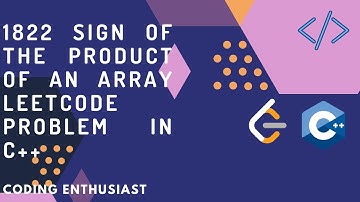 1822 sign of the product of an array leetcode problem in c++ | leetcode for beginners | leetcode