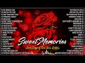 Classic Love Songs Medley - Non Stop Old Song Sweet Memories