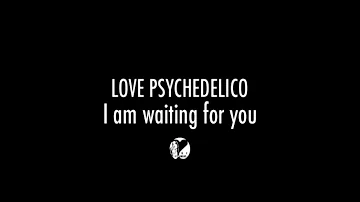 LOVE PSYCHEDELICO - I Am Waiting For You (Official Video)