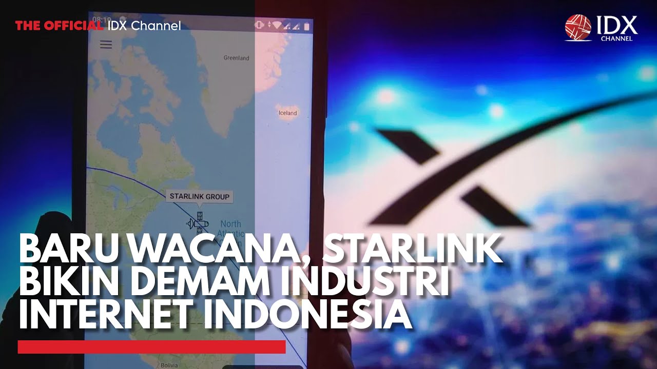 Baru Wacana, Starlink Bikin Demam Industri Internet Indonesia | IDX CHANNEL