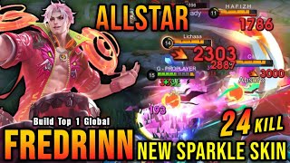 24 Kills No Death!! Sparkle Fredrinn New ALLSTAR Skin!! - Build Top 1 Global Fredrinn ~ MLBB