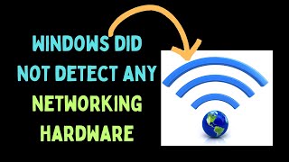How to Fix Windows Did Not Detect Any Networking Hardware on Windows 11