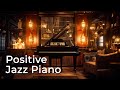 Happy Mood With Positive Jazz Piano - Soothing Jazz Music for A Great New Day, Support Work & Study