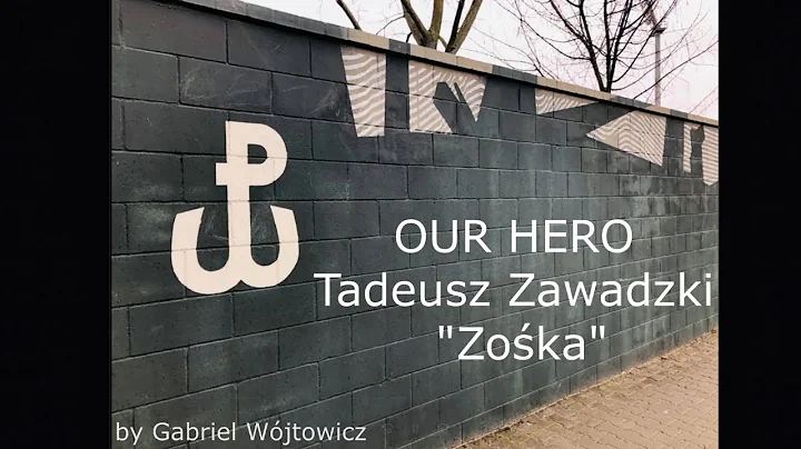 Tadeusz Zawadzki OUR HERO