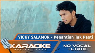 (Karaoke Version) Vicky Salamor - PENANTIAN TAK PASTI | Lagu Ambon Terbaik 2021
