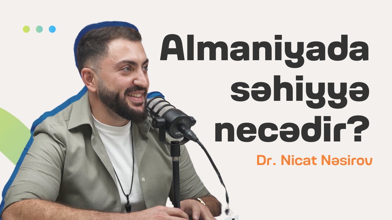 Almaniyada səhiyyə necədir? | Doktor Nicat Nəsirov | Söhbətgah